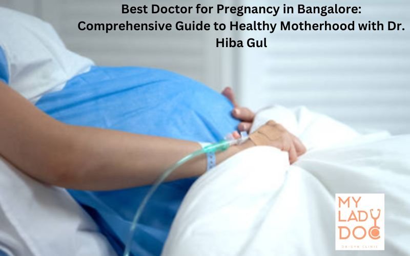 Best Doctor for Pregnancy in Bangalore