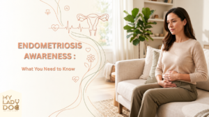 Endometriosis Awareness: Symptoms, Diagnosis and Treatment