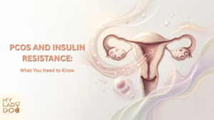 PCOS and Insulin Resistance: What You Need to Know