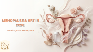 Menopause & HRT in 2026: Benefits, Risks and Options